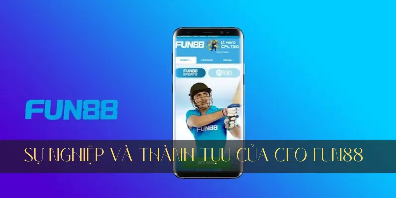 Điểm nổi bật của CEO Fun88